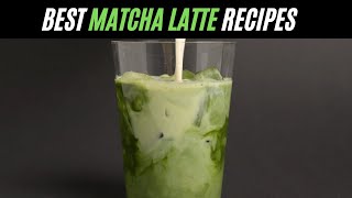 How to Make a Matcha Latte  The Best Matcha Latte Recipes [upl. by Hardej]