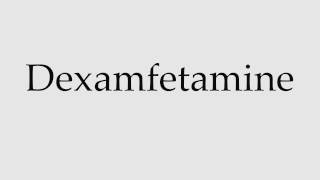 How to Pronounce Dexamfetamine [upl. by Aimo283]