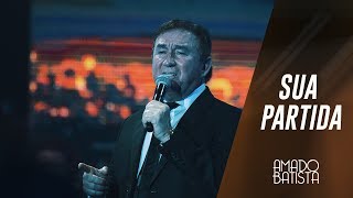 Sua Partida  Amado Batista 40 anos [upl. by Enneles]