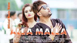 Alla Malla Official Music Video 2018 Durgesh Thapa अल्ल मल्ल [upl. by Ynnal746]