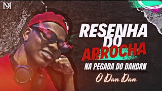 RESENHA DO ARROCHA  NA PEGADA DO DAN DAN [upl. by Nivrae938]