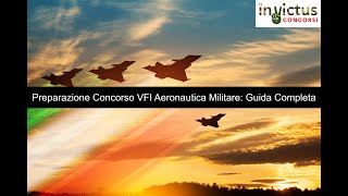 Preparazione Concorso VFI Aeronautica Militare Guida Completa [upl. by Saberhagen]