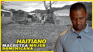 Haitiano Machetea Dominicana por no fiarle en su Colmado haitianos haiti [upl. by Edmonda]