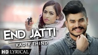 End Jatti  Kadir Thind  New Punjabi Songs  Lyrical Video  Latest Punjabi Songs [upl. by Akyre844]