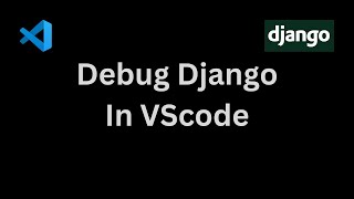 How To Debug a Django Application in VS CODE Visual Studio Code [upl. by Kitti]