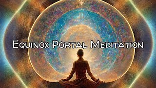 Guided Meditation for Balance amp Awakening  Equinox Potal [upl. by Vladamir]