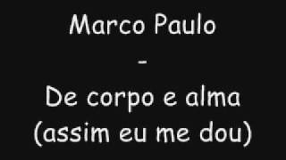 Marco Paulo  De corpo e alma assim eu me dou [upl. by Hannaj]