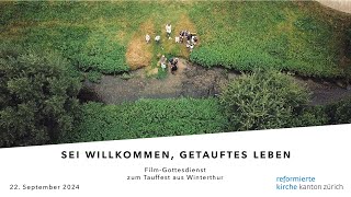 «Sei willkommen getauftes Leben» Filmgottesdienst vom 22 September 2024 aus Winterthur [upl. by Peirce982]