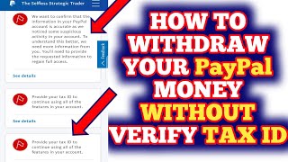 How To Receive Your Money From PayPal Without Verify PayPal Tax ID  Lift Verify PayPal Limit [upl. by Bendix978]