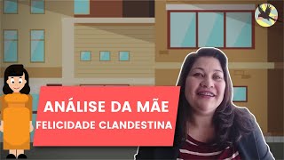 Analise Mãe  Felicidade Clandestina [upl. by Wolfgang]