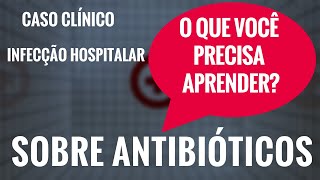 CASO CLÍNICO  ANTIBIOTICOTERAPIA EM INFECÇÃO HOSPITALAR [upl. by Burnie828]