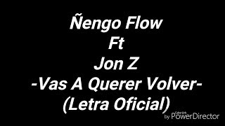 Ñengo Flow Ft Jon Z  Vas A Querer Volver Letra Oficial [upl. by Anaiv298]