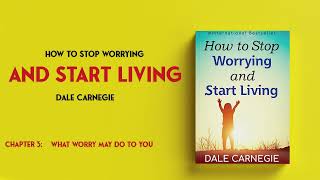 How To Stop Worrying And Start Living  Dale Carnegie  Chapter 3 [upl. by Heidy]