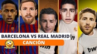 Barcelona vs Real Madrid  Canción  Internautismo Crónico [upl. by Coke]