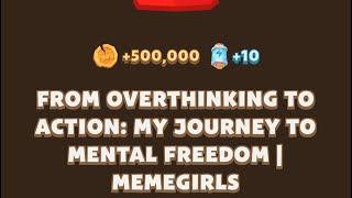 FROM OVERTHINKING TO ACTION MY JOURNEY TO MENTAL FREEDOM I MEMEGIRLS  MEMEFI New Video Code [upl. by Timoteo727]