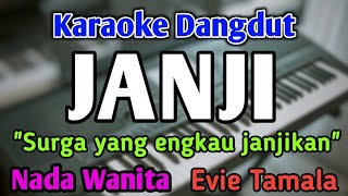 JANJI  KARAOKE  NADA WANITA CEWEK  Dangdut Band  Evie Tamala  Live Keyboard [upl. by Gavrah846]