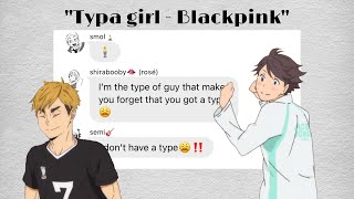 Typa Girl Haikyuu x Blackpink  Pretty Setters  haikyuu texts  kpop  czennie [upl. by Taryn]