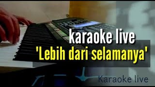 LEBIH DARI SELAMANYA  KARAOKE LIVE LIRIK [upl. by Trudi]