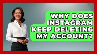 Why Does Instagram Keep Deleting My Account  EverydayNetworkingcom [upl. by Rogers706]