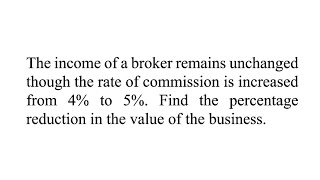 The income of a broker remains unchanged though the rate of commission is increased from 4 to 5 [upl. by Nostaw]