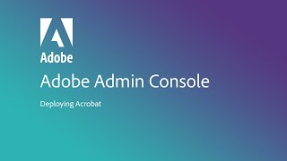 Deploying Acrobat with the Adobe Admin Console [upl. by Linette]