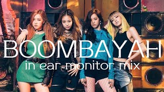 BLACKPINKBOOMBAYAH in ear monitor mix  use headphones [upl. by Gnehs]