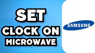 How To Set Clock On Samsung Microwave 2024 Guide [upl. by Inge990]