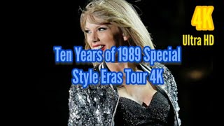 TEN YEARS OF 1989 SPECIAL Style Eras Tour 4K Ultra HD [upl. by Vevine258]