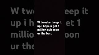 Tweaker the best [upl. by Yrbua]