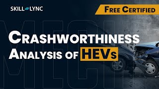 Crashworthiness Analysis of HEVs  Free Certified Workshop for Mechanical Engineers  Skill Lync [upl. by Oicul]