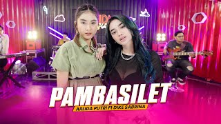 ARLIDA PUTRI FEAT DIKE SABRINA  PAMBASILET Official Live Music Video [upl. by Hakeber]