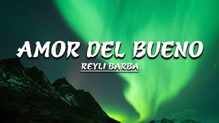 Reyli Barba  Amor Del Bueno Letra [upl. by Norrej534]