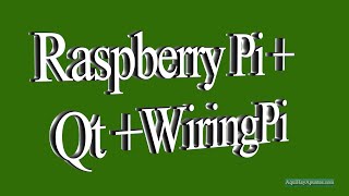 Raspberry Pi  Qt  WiringPi [upl. by Ednutabab90]