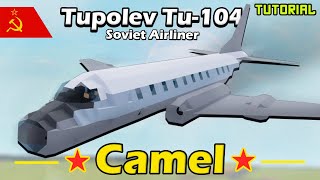 Tupolev Tu104 quotCamelquot Airliner  Plane Crazy  Tutorial [upl. by Anikas]