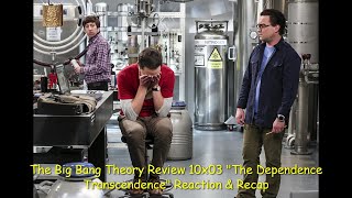 The Big Bang Theory Review 10x03 quotThe Dependence Transcendencequot Reaction amp Recap [upl. by Jensen]