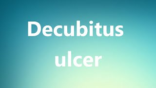 Decubitus ulcer  Medical Definition and Pronunciation [upl. by Dachy579]