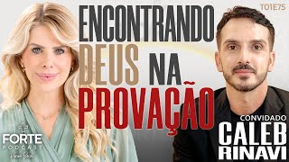 ENCONTRANDO DEUS NA PROVAÇÃO  CALEB RINAVI MAISFORTEPODCAST [upl. by Jollanta]