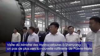 COOPÉRATION CONGOCHINE Visite du Ministre des Hydrocarbures à Shenyang [upl. by Kcirdderf]