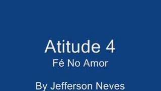 Atitude 4 Fé No Amor [upl. by Mureil]