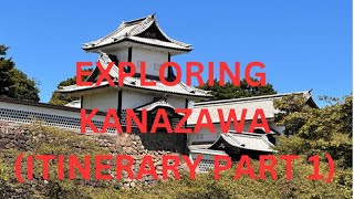 EXPLORING KANAZAWA ITINERARY PART 1 [upl. by Venable]