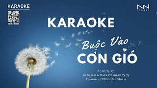 KARAOKE  BUỘC VÀO CƠN GIÓ Tone Nữ [upl. by Hanafee]