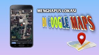 CARA MENGHAPUS LOKASI GOOGLE MAPS TERBARU 2024 [upl. by Hayn819]