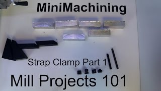 Mill Projects 101  Strap Clamp Part 1 [upl. by Alhsa84]