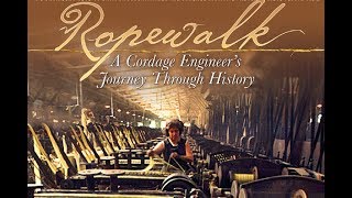 Ropewalk A Cordage Engineers Journey Through History Full length [upl. by Offen]