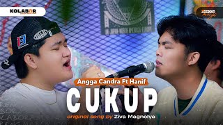 Cukup  Ziva Magnolya  Cover by Angga Candra Ft Hanif muthi zuhair KOLABOR [upl. by Oenire305]