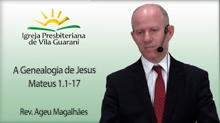 A GENEALOGIA DE JESUS  MATEUS 1117  Rev Ageu Magalhães [upl. by Crist]