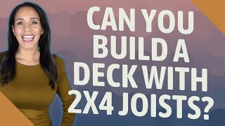 Can you build a deck with 2x4 joists [upl. by Merell]