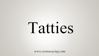 How To Say Tatties [upl. by Marienthal]