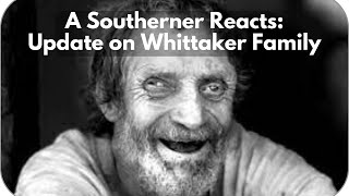 A Southerner Reacts Update on Whittaker Family Inbred Family Documented by Soft White Underbelly [upl. by Nnailuj132]