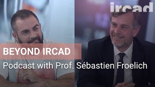 Beyond IRCAD Episode 3  Prof Sébastien Froelich [upl. by Hal]